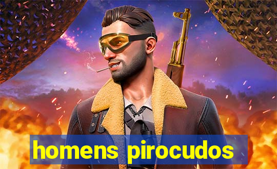 homens pirocudos